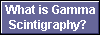  What is Gamma
Scintigraphy? 