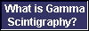  What is Gamma
Scintigraphy? 